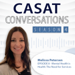 CASAT Conversation S4E8 - Mental Health is Health: The Need for Services with Melissa Petersen